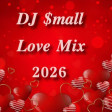 DJ $mall - Love Mix 2026