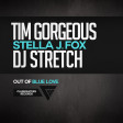 Tim Gorgeous & DJ Stretch Feat. Stella J. Fox - Out Of Blue Love (Extended Mix)