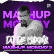 DJ De Maxwill - Mashup Monday 3 Mix