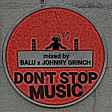 BALU & JOHNNY GRINCH - DON'T STOP MUSIC