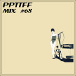 PPTTFF - Mix #68 (2025)