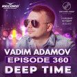 VADIM ADAMOV - DEEP TIME #360 (RECORD DEEP)