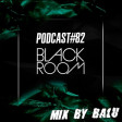 Balu - Black Room Podcast 82