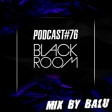 Balu - Black Room Podcast #76