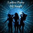 DJ $mall - Ladies Party
