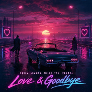 VADIM ADAMOV & MILKY TEN & VØMADA - Love & Goodbye