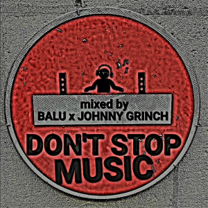 BALU & JOHNNY GRINCH - DON'T STOP MUSIC