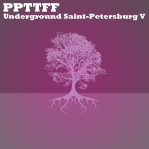 PPTTFF - Underground Saint-Petersburg V (2020)
