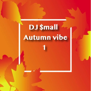 DJ $mall - Autumn Vibe 1