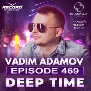 VADIM ADAMOV - DEEP TIME 469 (RECORD DEEP)