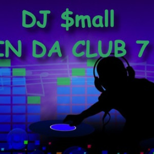 DJ $mall - IN DA CLUB 7