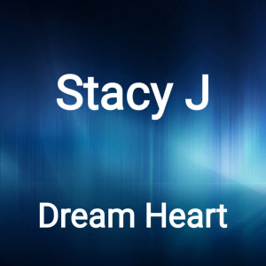 Stacy J - Dream Heart (Original Mix)