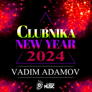 VADIM ADAMOV - CLUBNIKA NEW YEAR (2024)