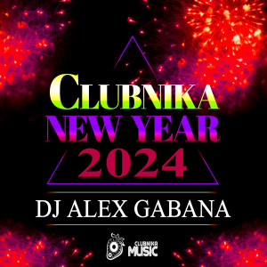 DJ ALEX GABANA - CLUBNIKA NEW YEAR (2024)
