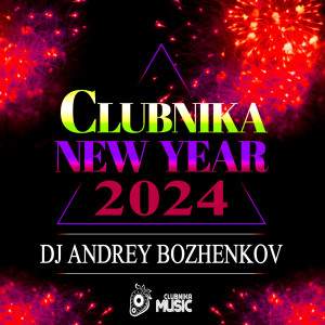 DJ ANDREY BOZHENKOV - CLUBNIKA NEW YEAR (2024)